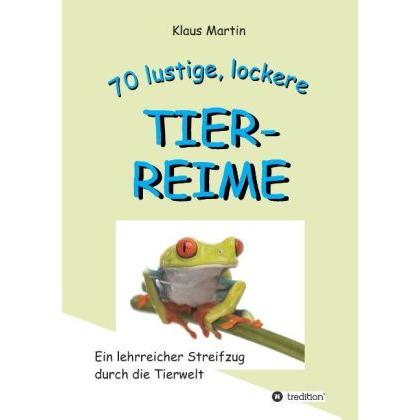 70 lustige, lockere Tierreime, Ratgeber von Klaus Martin