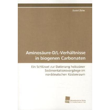 Aminosäure-D/L-Verhältnisse in biogenen Carbonaten, Fachbücher von Daniel Ziehe