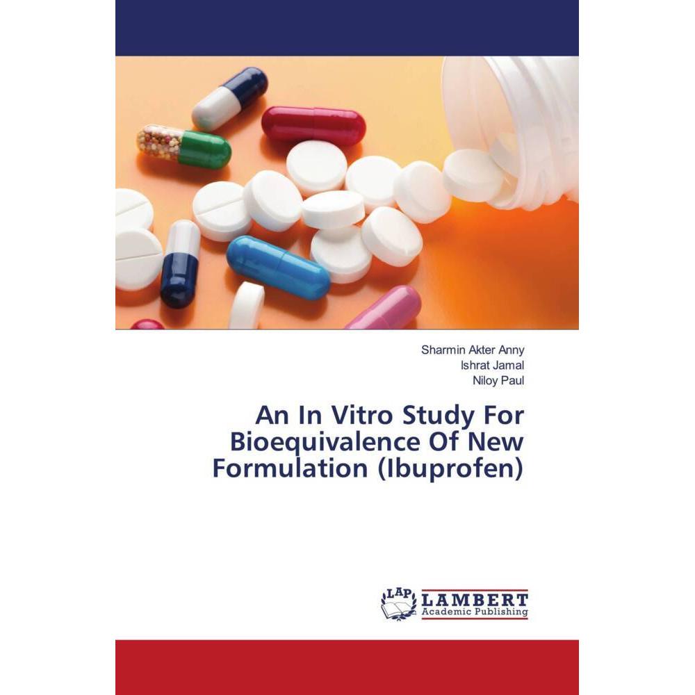 An In Vitro Study For Bioequivalence Of New Formulation (Ibuprofen), Fachbücher von Ishrat Jamal, Sharmin Akter Anny, Ni...