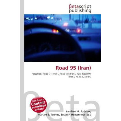 Road 95 (Iran), Ratgeber von Lambert M. Surhone, Miriam T. Timpledon, Susan F. Marseken