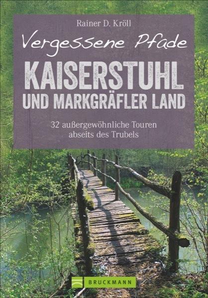 Produktbild Vergessene Pfade Kaiserstuhl und Markgräfler Land (Deutsch, Rainer D. Kröll, 2021)
