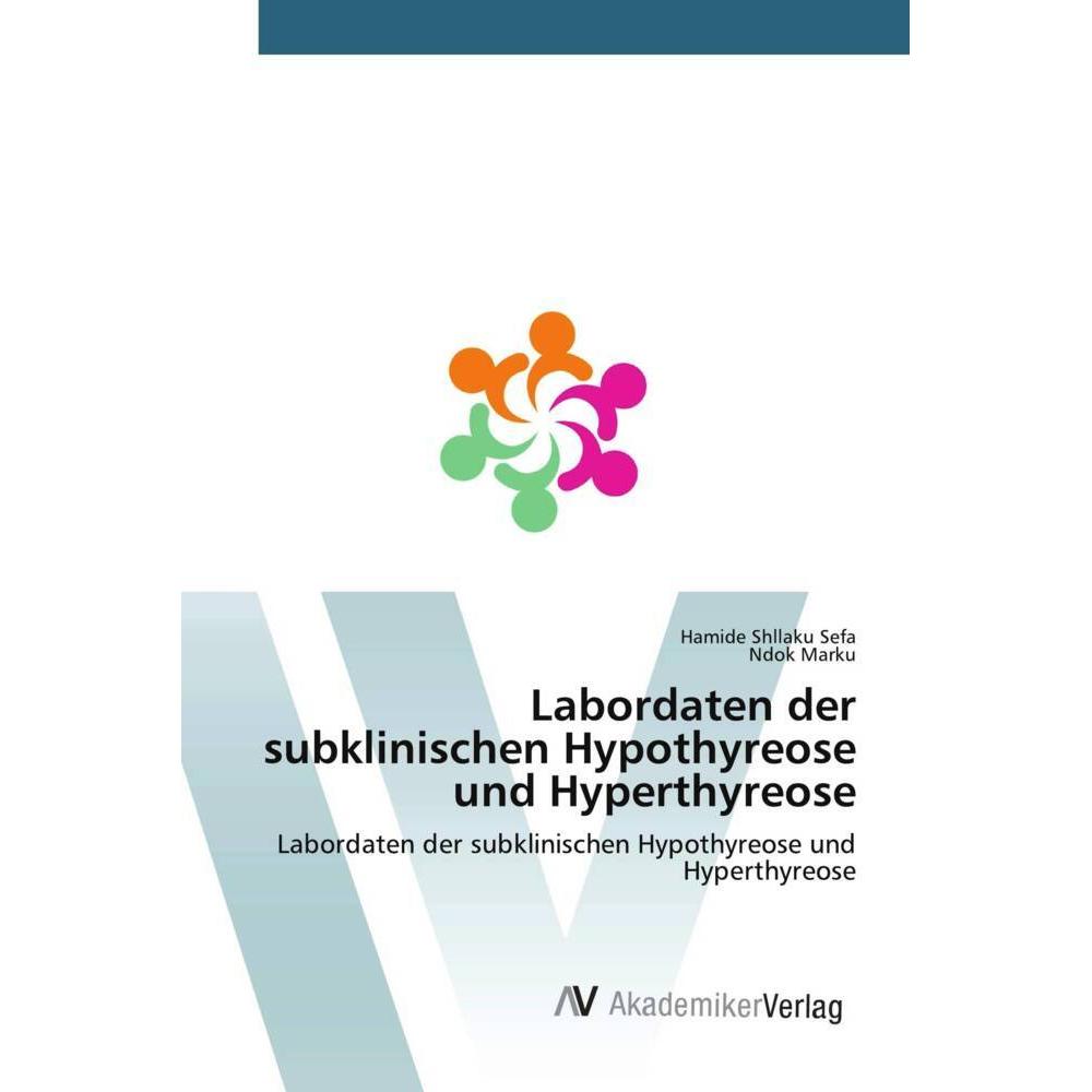 Labordaten der subklinischen Hypothyreose und Hyperthyreose, Fachbücher von Hamide Shllaku Sefa, Ndok Marku