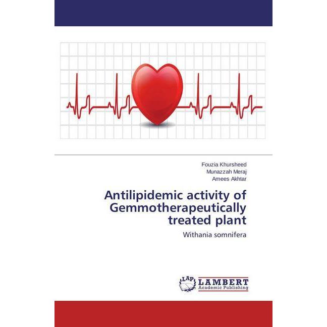 Antilipidemic activity of Gemmotherapeutically treated plant, Fachbücher von Amees Akhtar, Fouzia Khursheed, Munazzah Me...