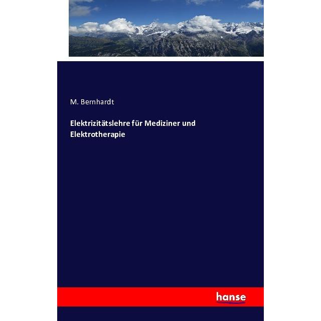 Elektrizitätslehre für Mediziner und Elektrotherapie, Fachbücher von M. Bernhardt