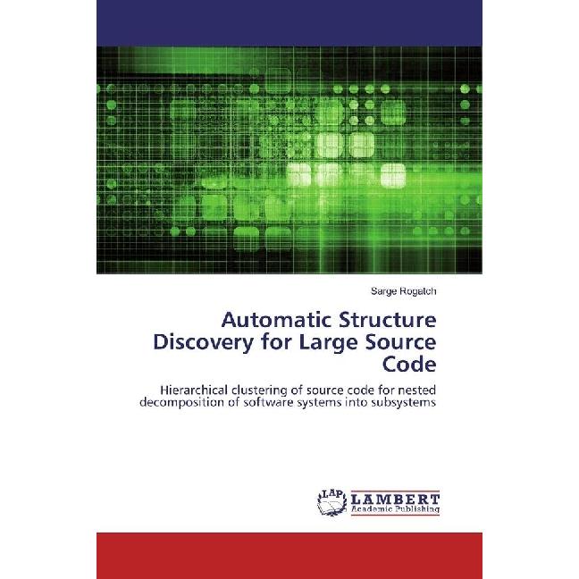 Automatic Structure Discovery for Large Source Code, Fachbücher von Sarge Rogatch