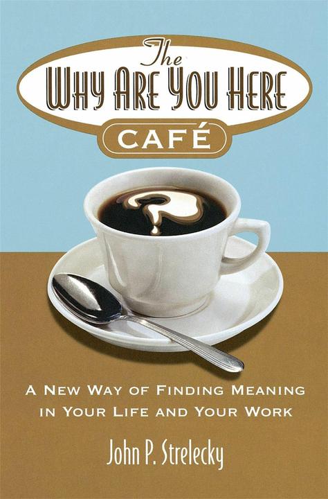 Produktbild The Why Are You Here Cafe (Englisch, John P. Strelecky, 2006)
