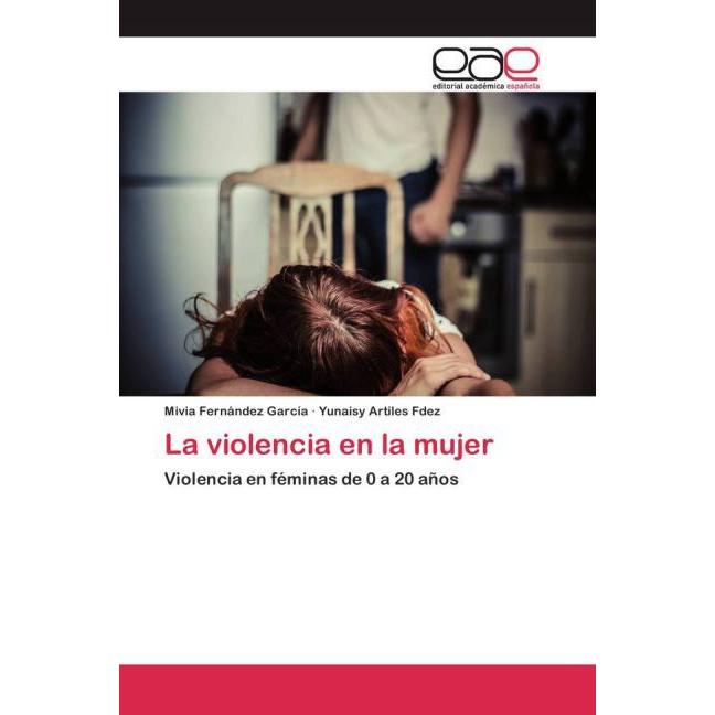 La violencia en la mujer, Fachbücher von Mivia Fernández García, Yunaisy Artiles Fdez