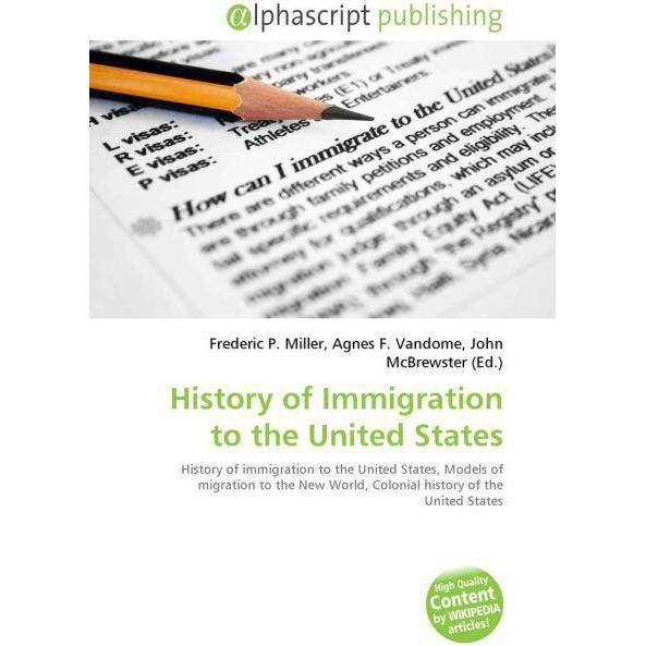 History of Immigration to the United States, Fachbücher von Agnes F. Vandome, Frederic P. Miller, John McBrewster