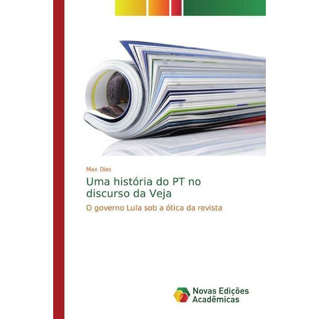 Uma história do PT no discurso da Veja, Fachbücher von Max Dias
