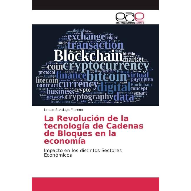 La Revolución de la tecnología de Cadenas de Bloques en la economía, Ratgeber von Ismael Santiago Moreno