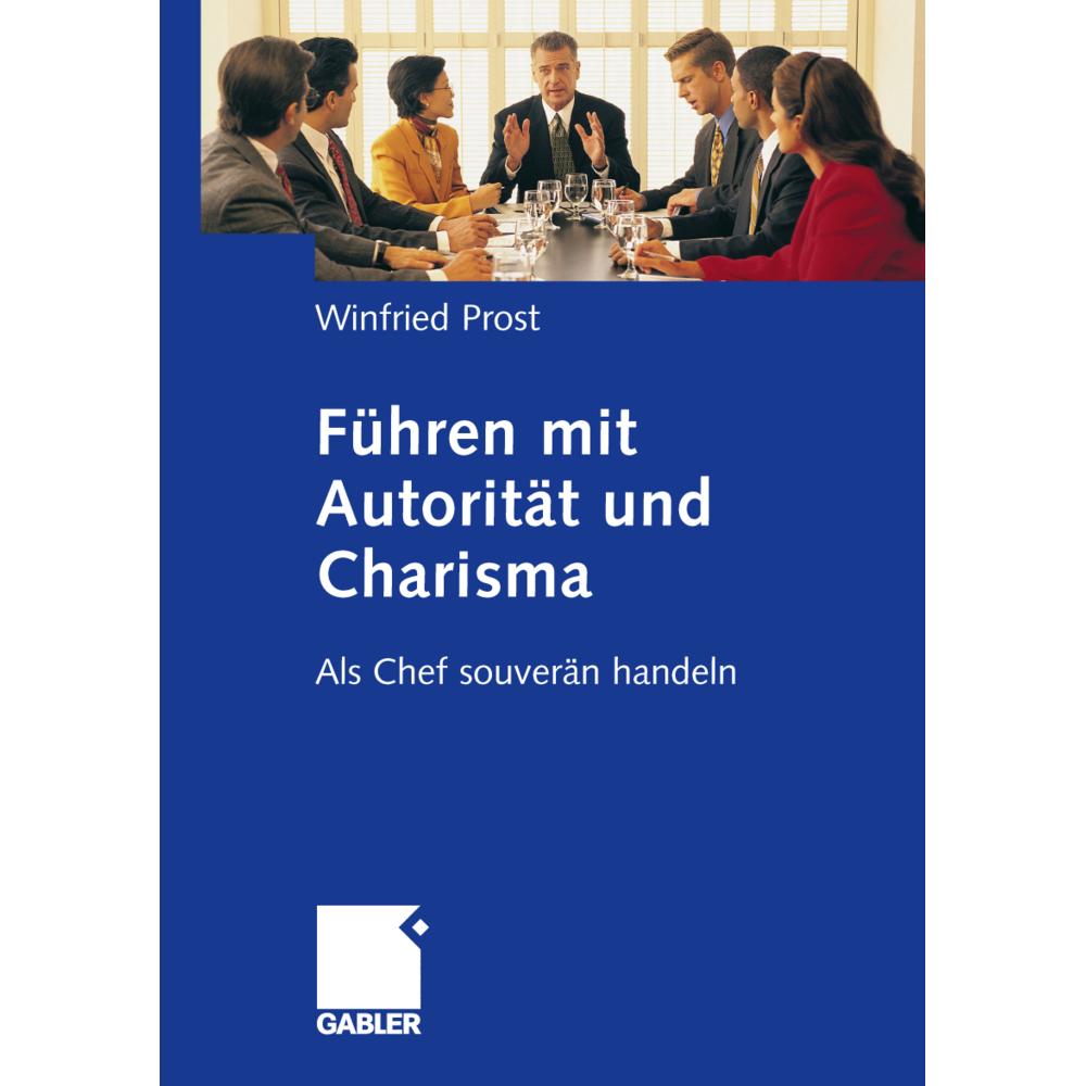 Führen mit Autorität und Charisma, Fachbücher von Winfried Prost