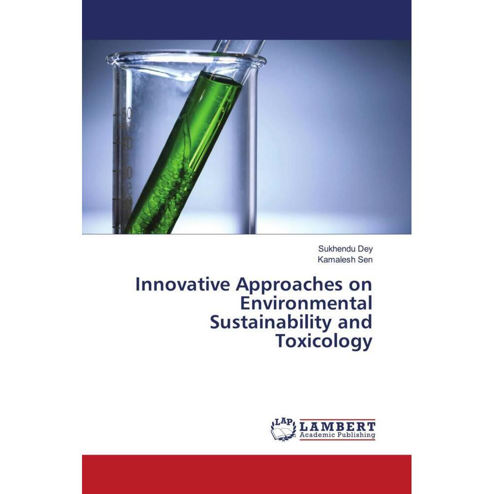 Innovative Approaches on Environmental Sustainability and Toxicology, Fachbücher von Sukhendu Dey, Kamalesh Sen