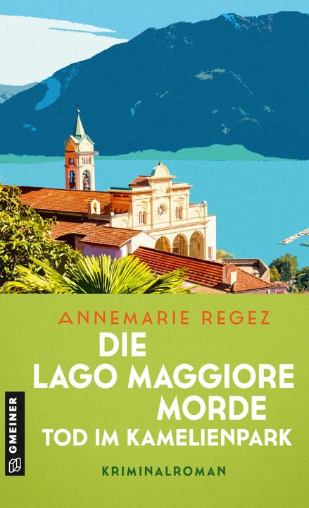Die Lago Maggiore-Morde - Tod im Kamelienpark (German, Annemarie Regez, 2024)