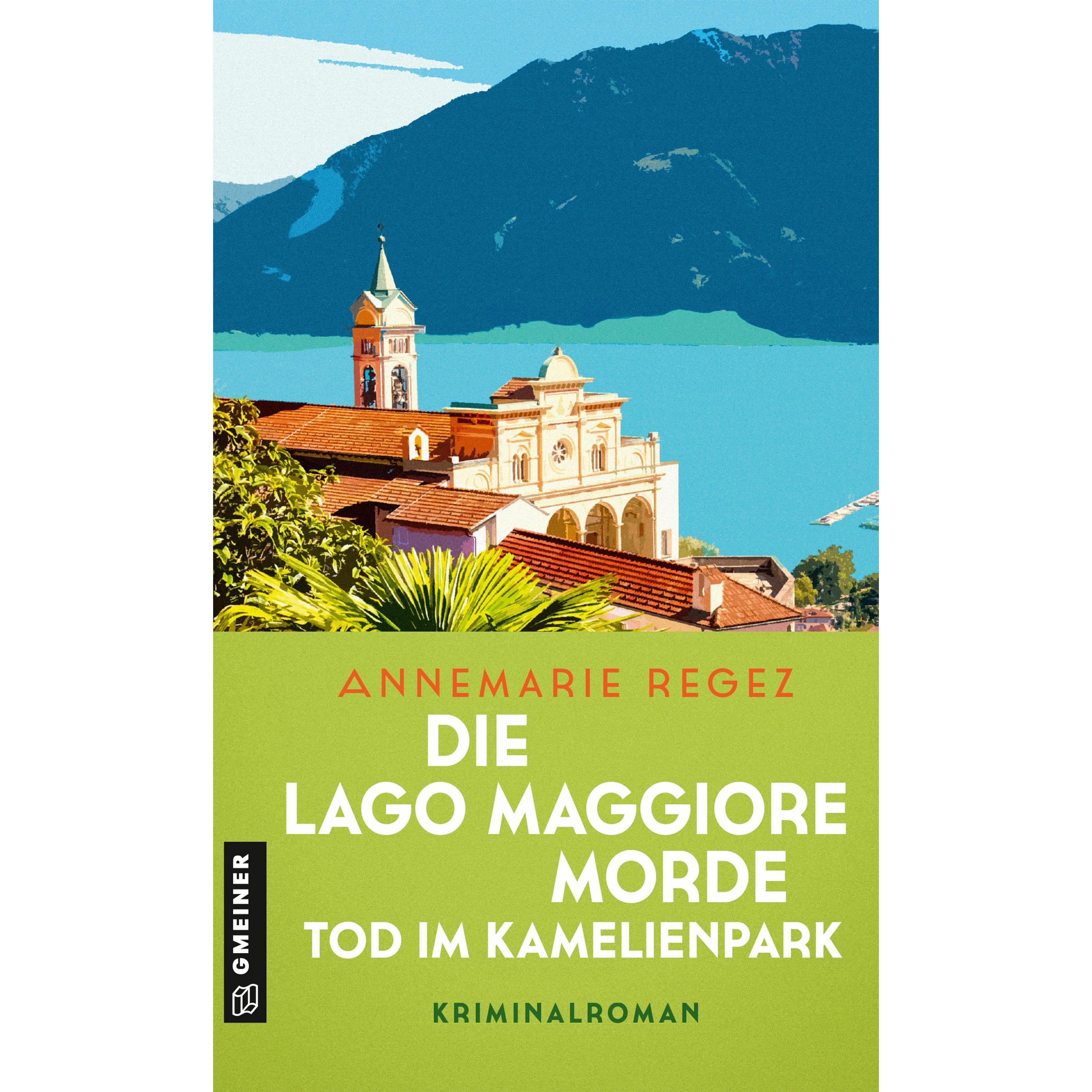 Die Lago Maggiore-Morde - Tod im Kamelienpark, Belletristik von Annemarie Regez