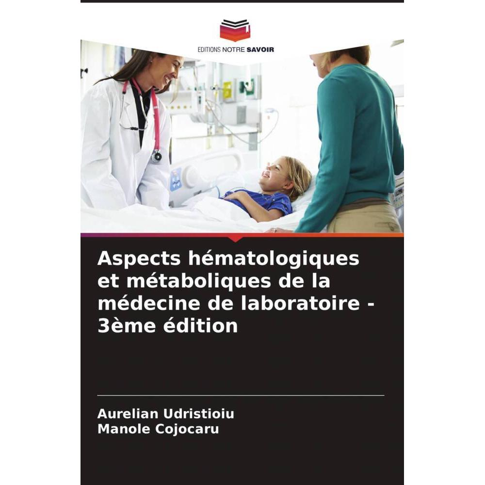 Aspects hématologiques et métaboliques de la médecine de laboratoire - 3ème édition, Fachbücher von Manole Cojocaru, Aur...