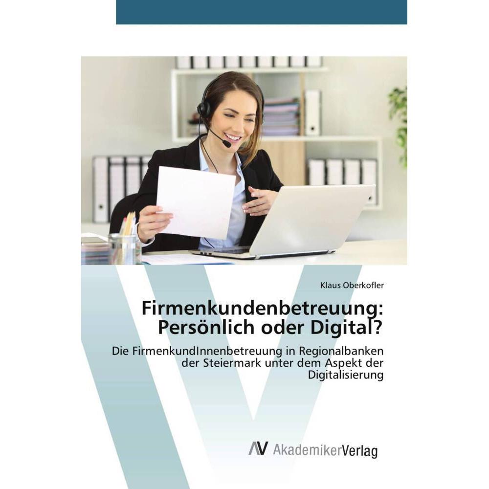 Firmenkundenbetreuung: Persönlich oder Digital?, Fachbücher von Klaus Oberkofler