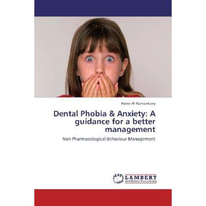 Dental Phobia & Anxiety: A guidance for a better management, Fachbücher von Abeer Al-Namankany