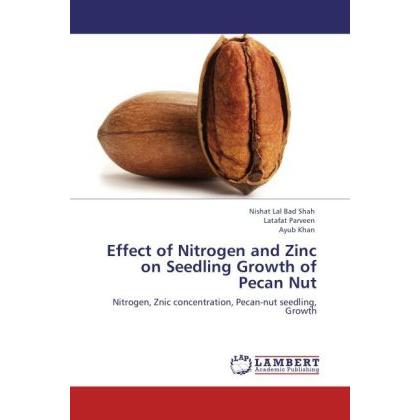 Effect of Nitrogen and Zinc on Seedling Growth of Pecan Nut, Fachbücher von Ayub Khan, Latafat Parveen, Nishat Lal Bad S...