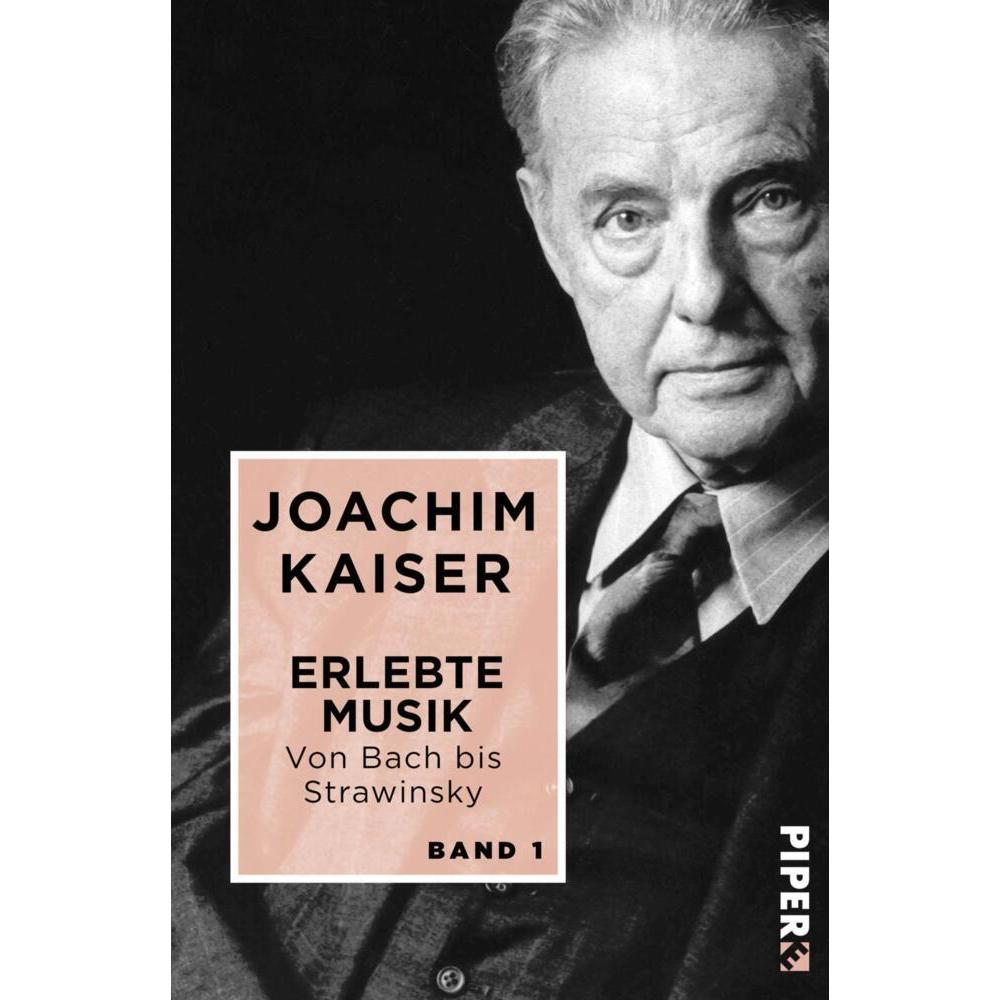 Erlebte Musik. Von Bach bis Strawinsky, Sachbücher von Joachim Kaiser