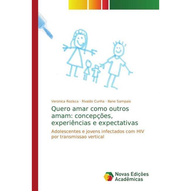 Quero amar como outros amam: concepções, experiências e expectativas, Fachbücher von Iliane Sampaio, Veronica Rozisca, R...