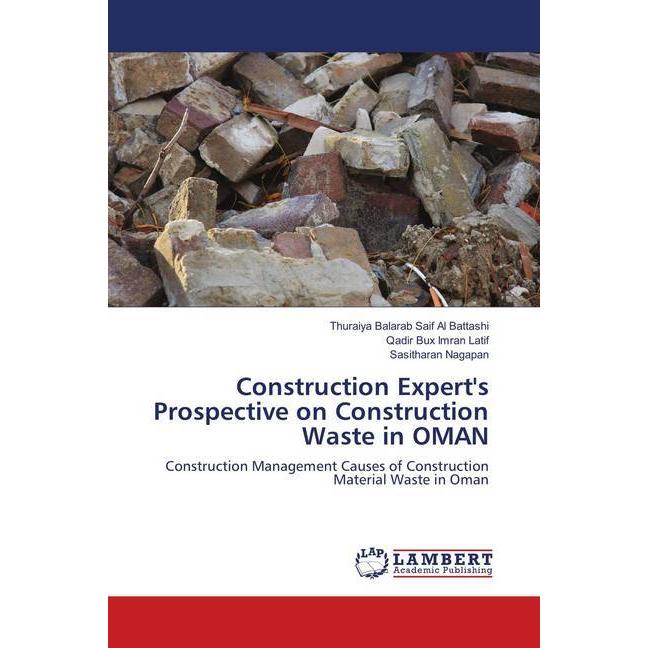 Construction Expert's Prospective on Construction Waste in OMAN, Fachbücher von Sasitharan Nagapan, Qadir Bux Imran Lati...