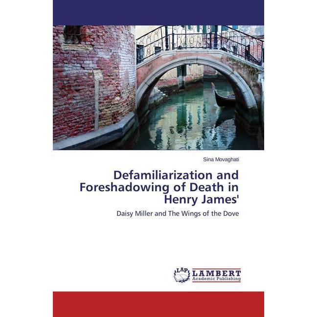Defamiliarization and Foreshadowing of Death in Henry James', Fachbücher