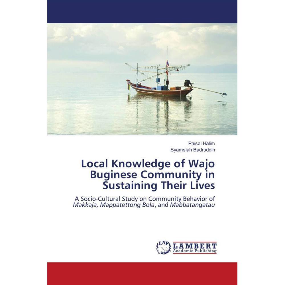 Local Knowledge of Wajo Buginese Community in Sustaining Their Lives, Fachbücher von Paisal Halim, Syamsiah Badruddin