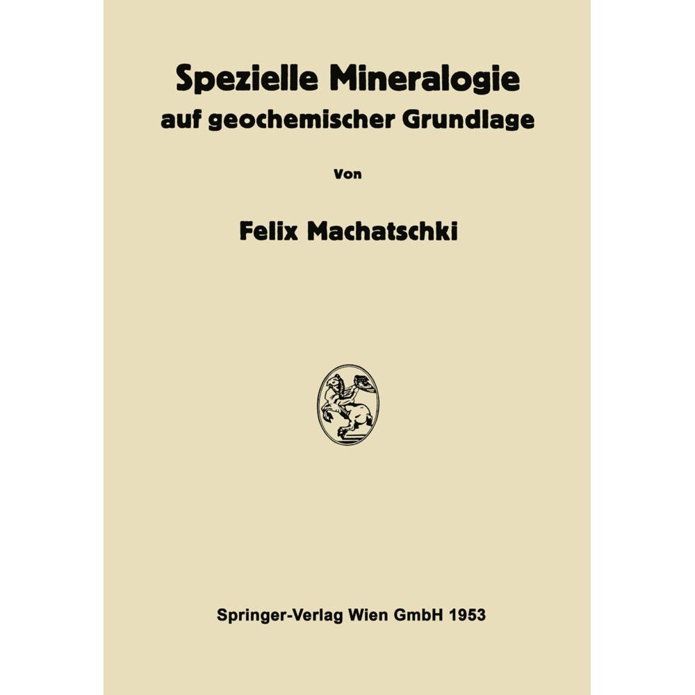 Spezielle Mineralogie auf geochemischer Grundlage, Fachbücher von Felix Machatschki