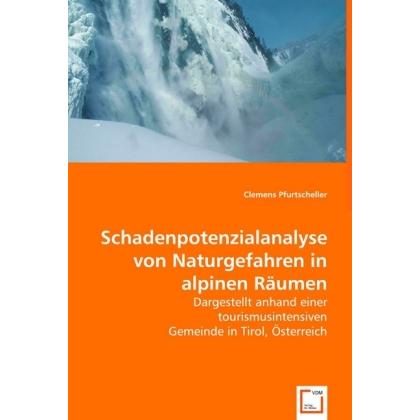 Schadenpotenzialanalyse von Naturgefahren in alpinen Räumen, Fachbücher von Clemens Pfurtscheller