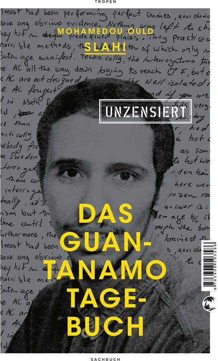 Produktbild Das Guantanamo-Tagebuch unzensiert (Deutsch, Mohamedou O. Slahi, 2018)