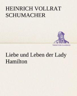 Produktbild Liebe und Leben der Lady Hamilton (Deutsch, Heinrich Vollrat Schumacher, 2013)