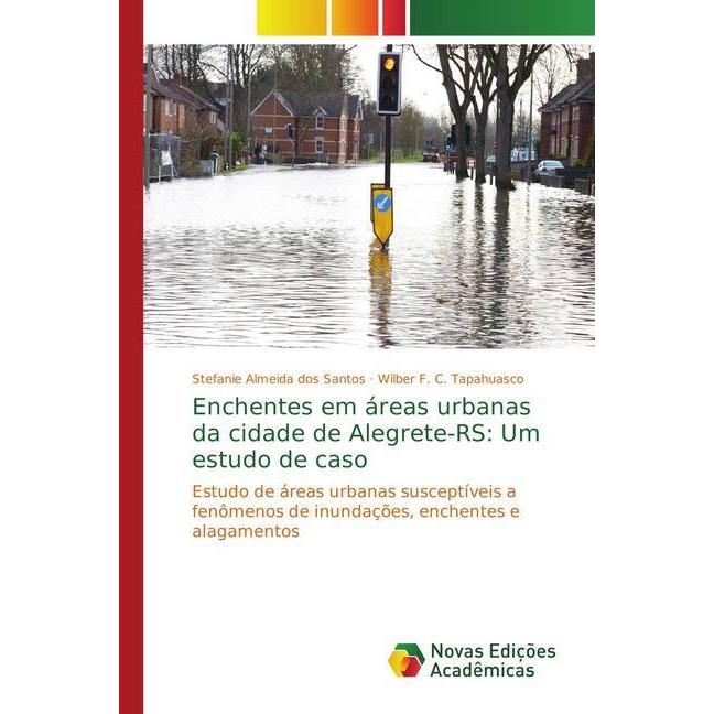 Enchentes em áreas urbanas da cidade de Alegrete-RS: Um estudo de caso, Fachbücher von Wilber F. C. Tapahuasco, Stefanie...