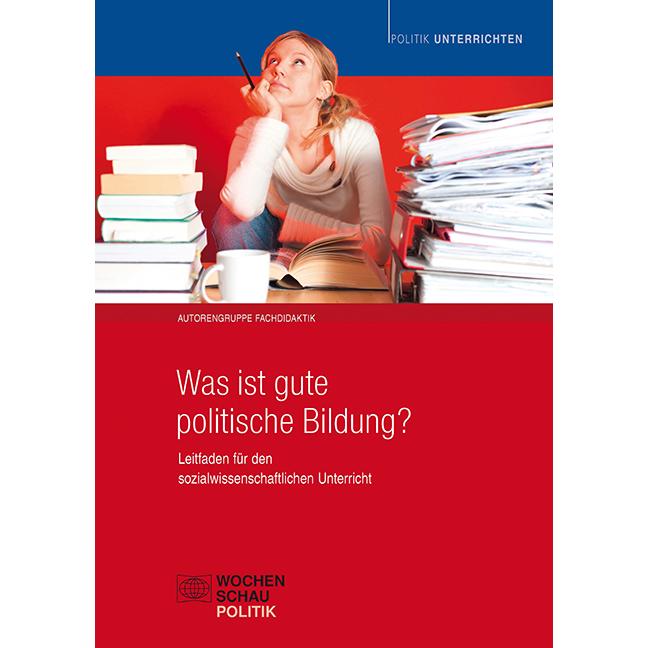 Was ist gute politische Bildung?, Fachbücher von Autorengruppe Fachdidaktik