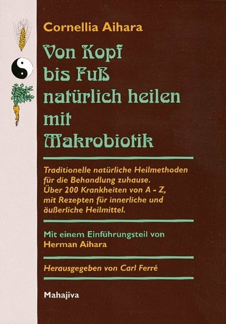 Actual product image Von Kopf bis Fuss natürlich heilen mit Makrobiotik (German, Cornellia Aihara, 2003)
