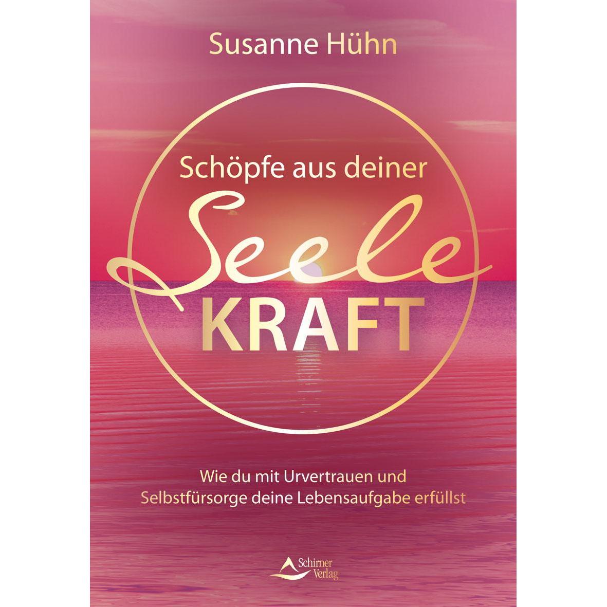 Schöpfe aus deiner Seele Kraft, Ratgeber von Susanne Hühn