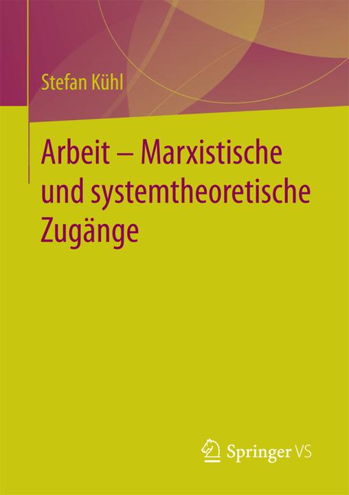 Produktbild Arbeit - Marxistische und systemtheoretische Zugänge (Stefan Kühl, 2017)