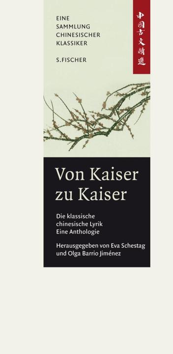 Produktbild Von Kaiser zu Kaiser: Die klassische Chinesische Lyrik. Eine Anthologie (Deutsch, Eva Barrio Jimenez Schestag, 2009)