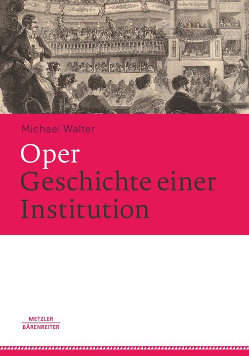 Produktbild Oper. Geschichte einer Institution (Deutsch, Michael Walter, 2016)