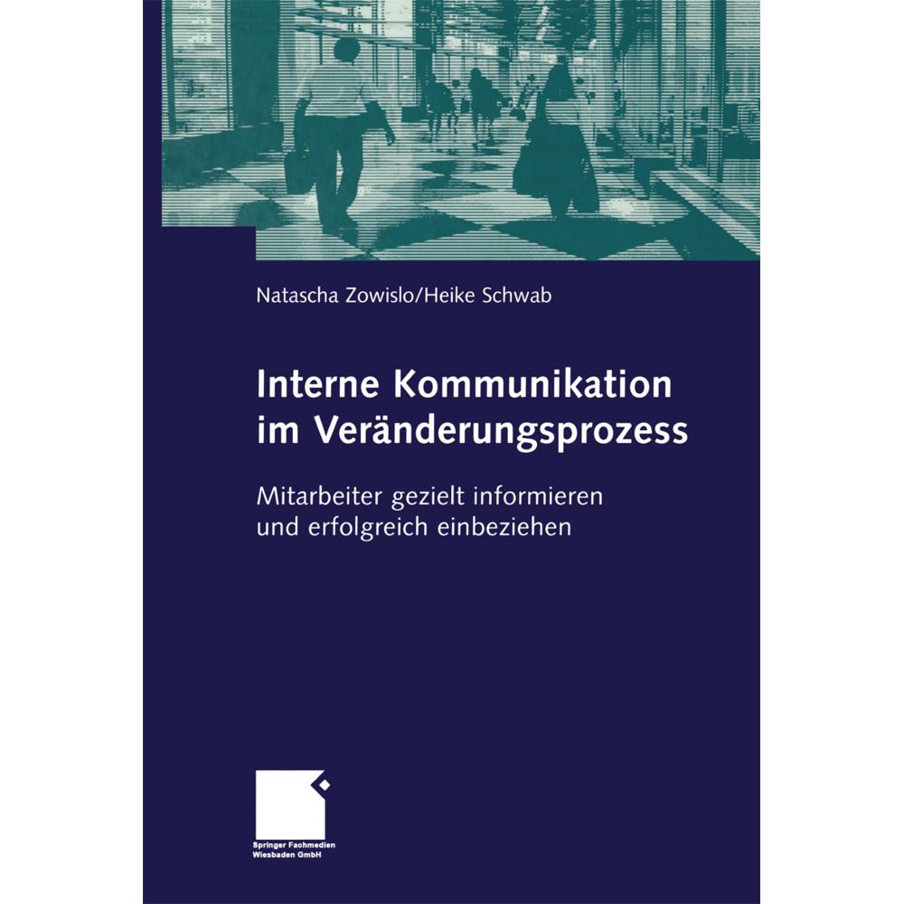 Interne Kommunikation im Veränderungsprozess, Fachbücher von Natascha Zowislo, Heike Schwab
