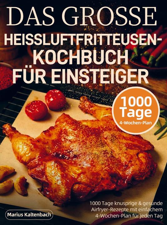 Produktbild Das Grosse Heissluftfritteusen-Kochbuch Für Einsteiger (Deutsch, Marius Kaltenbach, 2025)