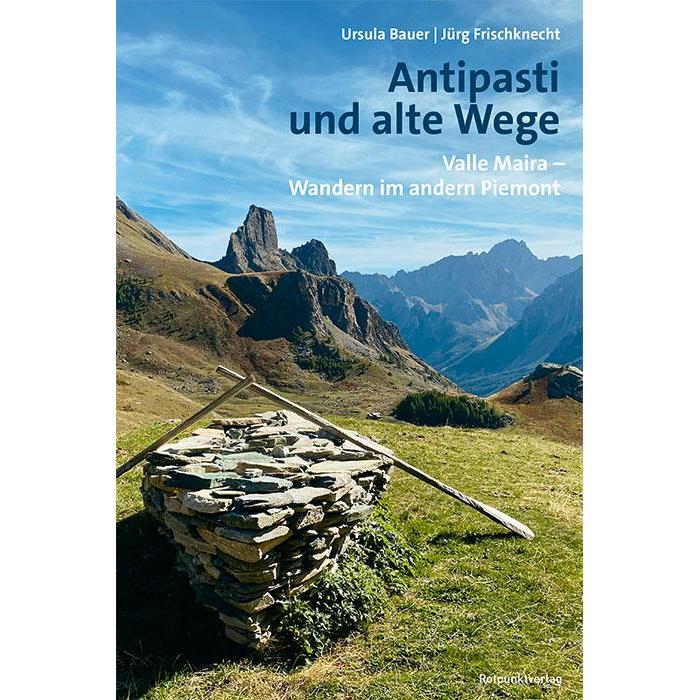 Antipasti und alte Wege, Ratgeber von Jürg Frischknecht, Ursula Bauer