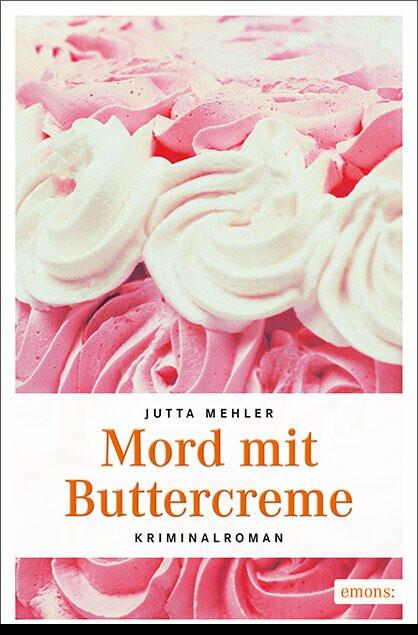 Produktbild Mord mit Buttercreme (Deutsch, Jutta Mehler, 2017)