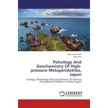 Petrology And Geochemistry Of High-pressure Metaperidotites, Japan, Fachbücher