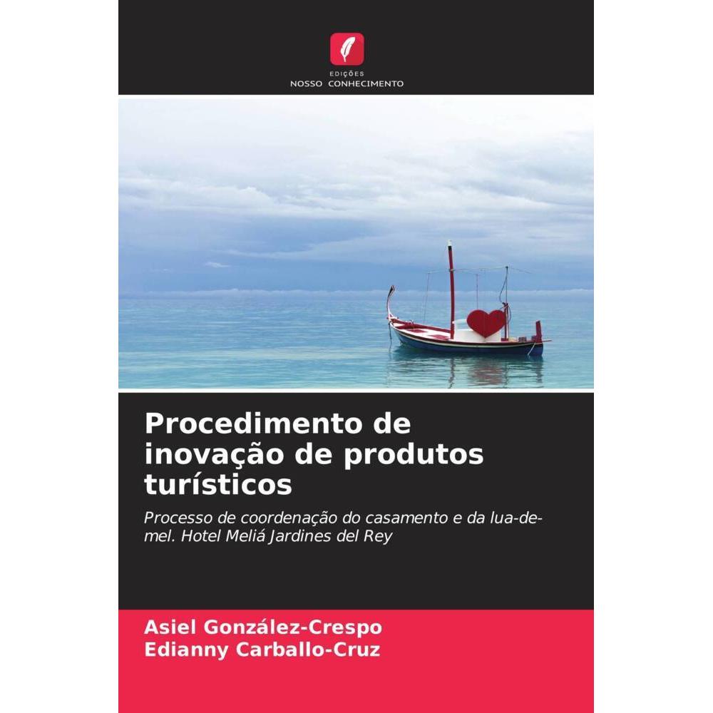 Procedimento de inovação de produtos turísticos, Fachbücher von Asiel González-Crespo, Edianny Carballo-Cruz