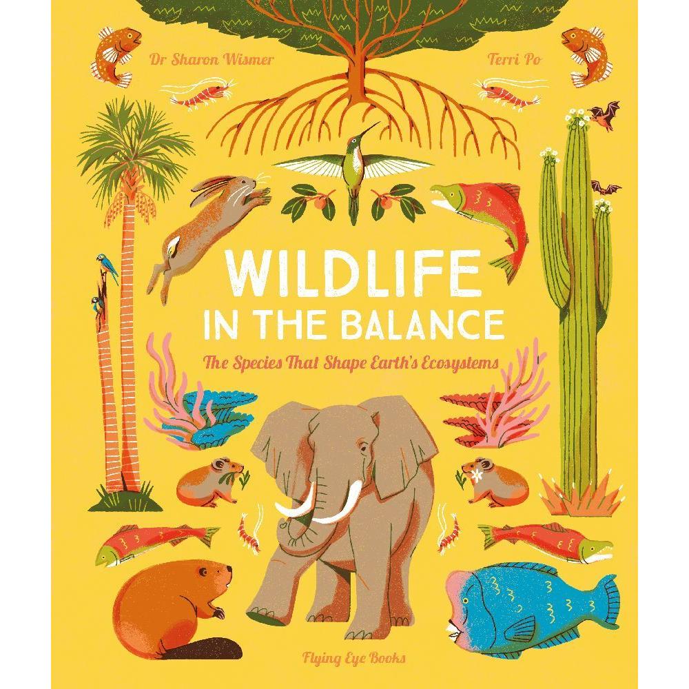 Wildlife in the Balance: 12 Species that Shape Earth's Ecosystems, Kinderbücher von Sharon Wismer