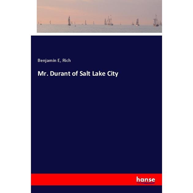 Mr. Durant of Salt Lake City, Belletristik von Rich, Benjamin E
