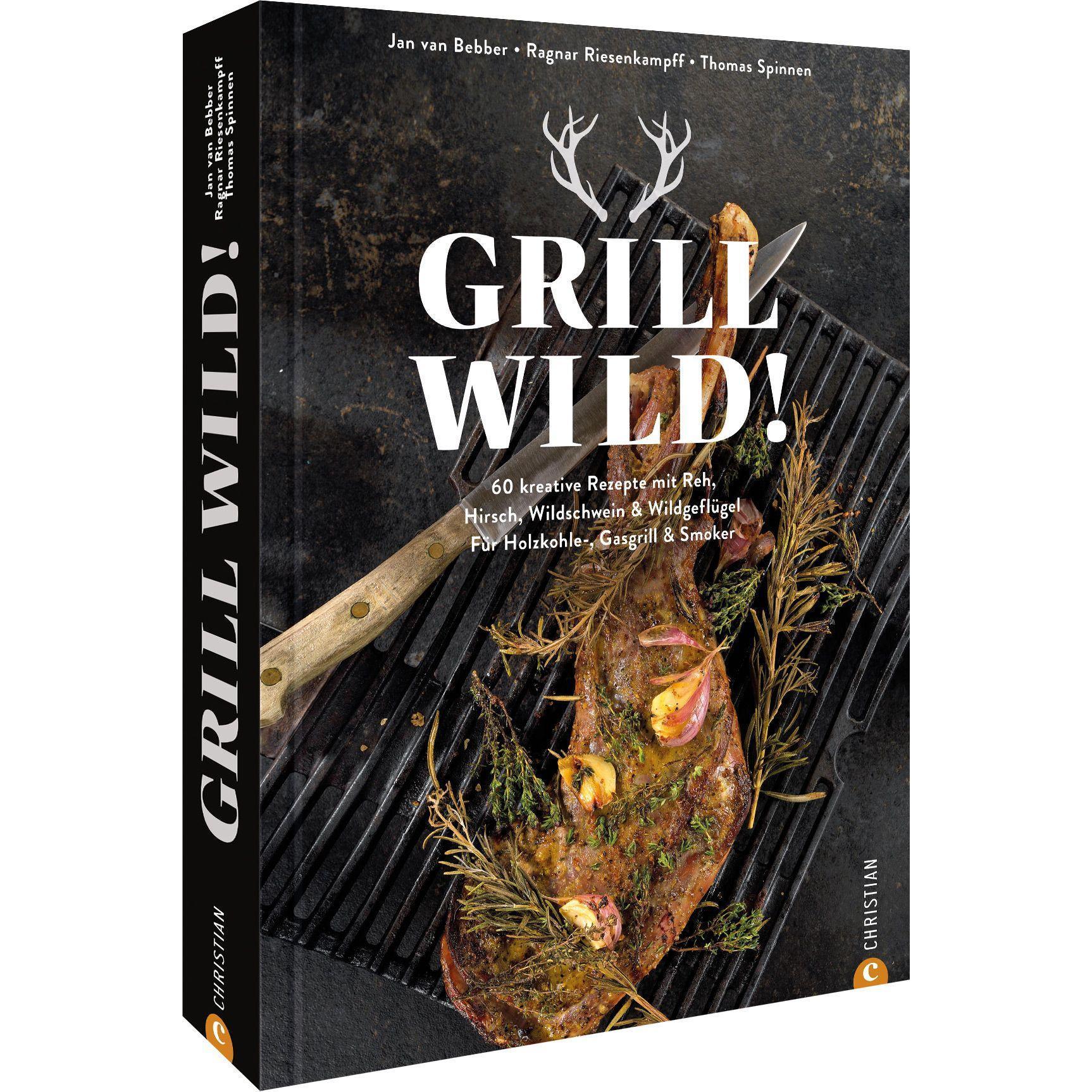 Grill Wild!, Ratgeber von Thomas Spinnen, Ragnar Riesenkampff, Jan van Bebber