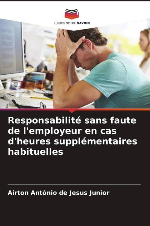 Immagine prodotto Responsabilité sans faute de l'employeur en cas d'heures supplémentaires habituelles (Airton Antônio de Jesus Junior, 2024)