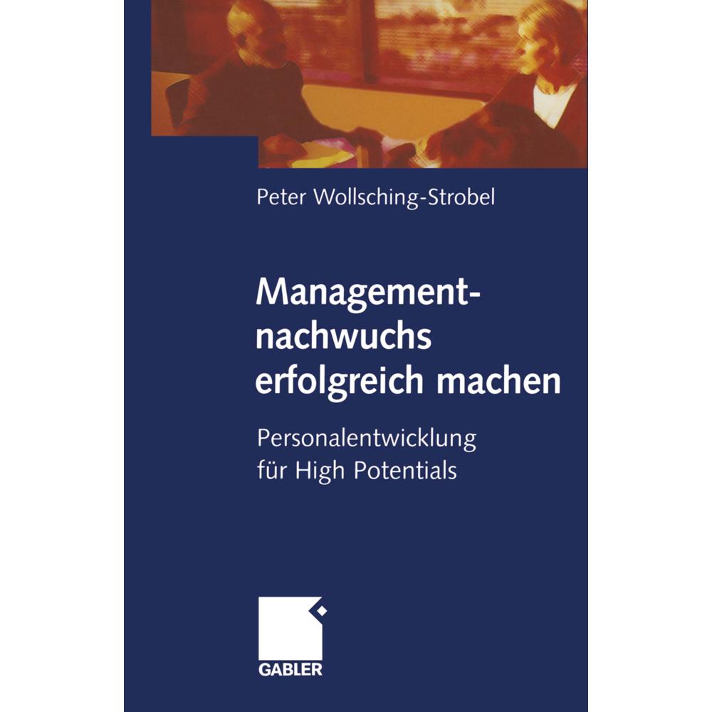 Managementnachwuchs erfolgreich machen, Fachbücher von Peter Wollsching-Strobel