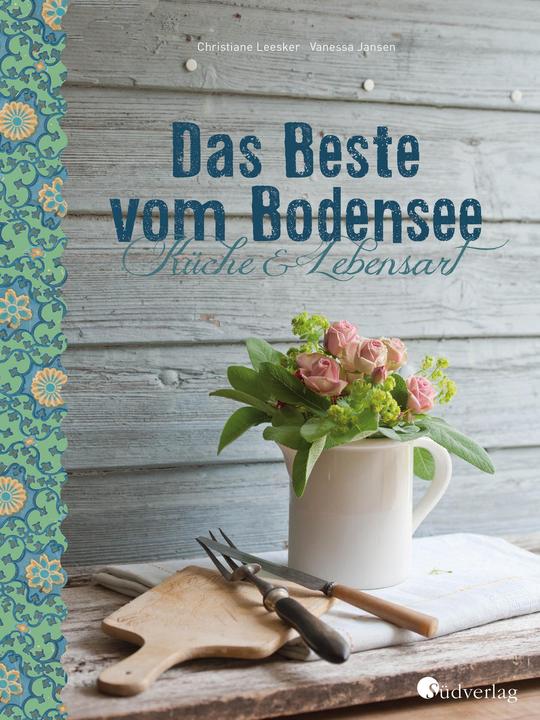 Produktbild Das Beste vom Bodensee - Küche und Lebensart (Deutsch, Christiane Jansen Leesker, Vanessa Jansen, 2015)